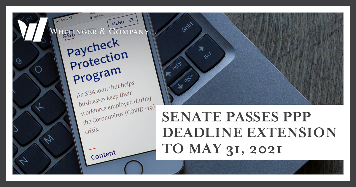 Senate Passes PPP Deadline Extension to May 31, 2021 Whitinger & Company